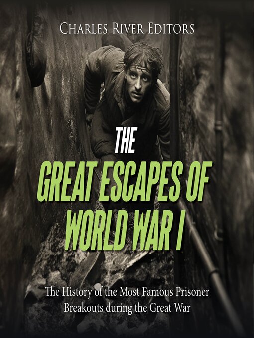 Title details for The Great Escapes of World War I by Charles River Editors - Wait list